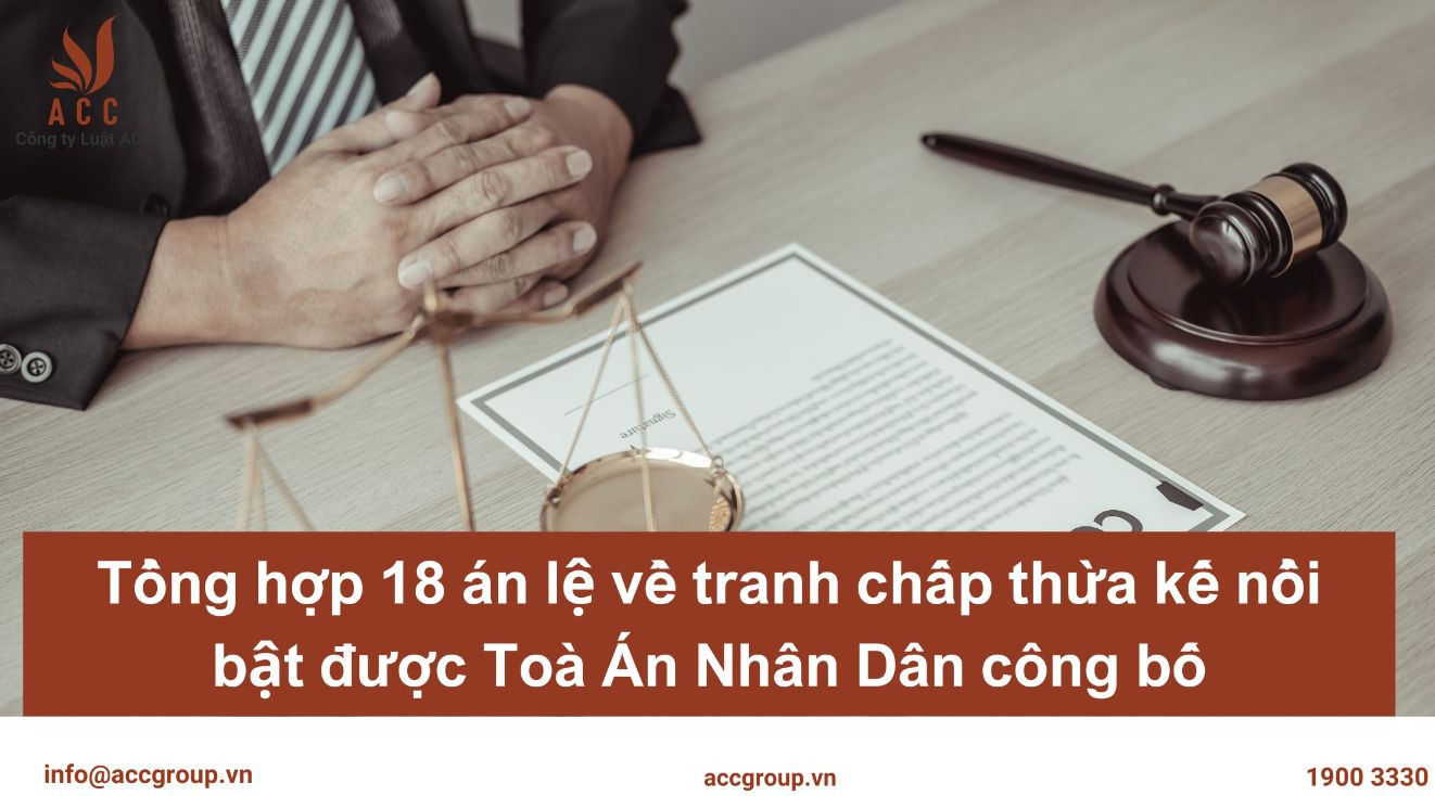 Tổng hợp 18 án lệ về tranh chấp thừa kế nổi bật được Toà Án Nhân Dân công bố