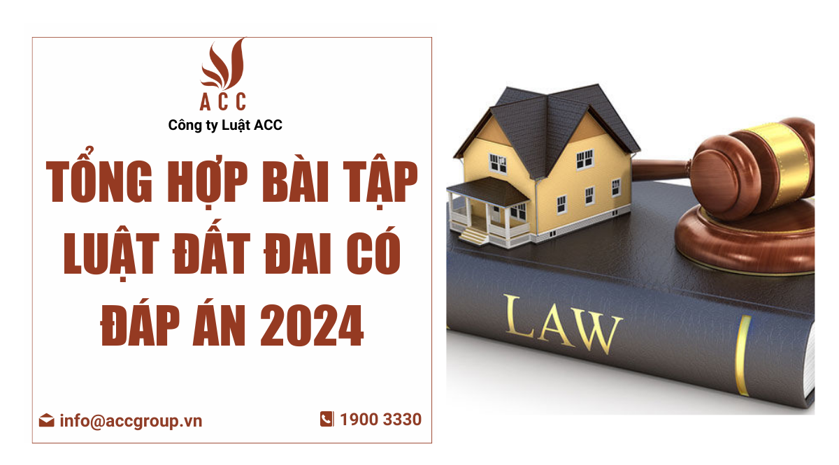 Tổng hợp bài tập luật đất đai có đáp án 2024