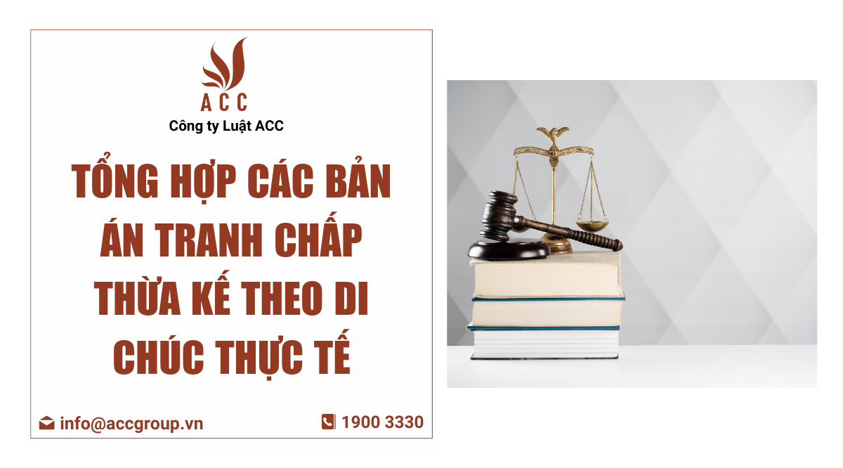 Tổng hợp các bản án tranh chấp thừa kế theo di chúc thực tế