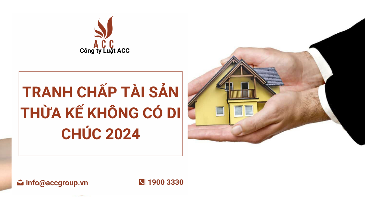 Tranh chấp tài sản thừa kế không có di chúc 2024