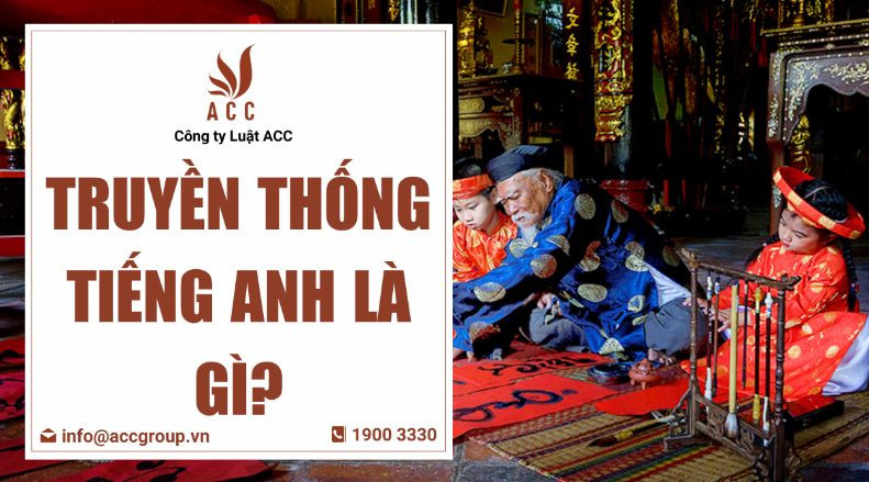 Truyền thống tiếng Anh là gì?
