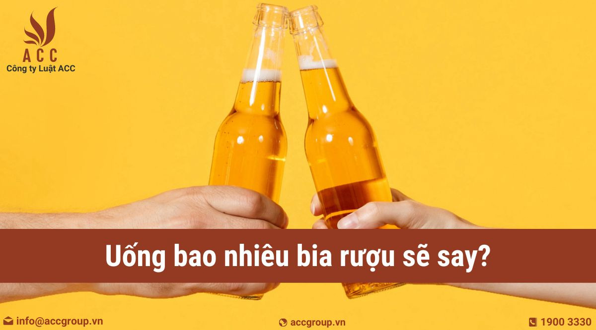 Uống bao nhiêu bia rượu sẽ say?