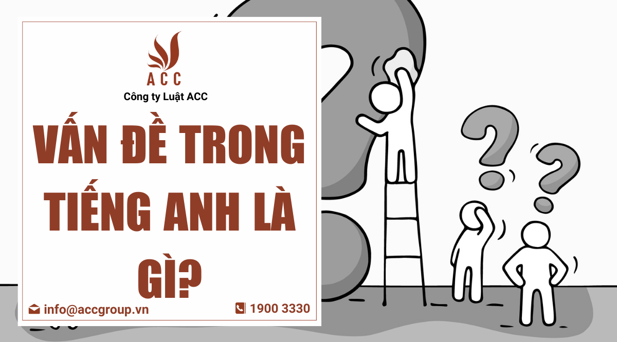 Vấn đề trong tiếng Anh là gì?
