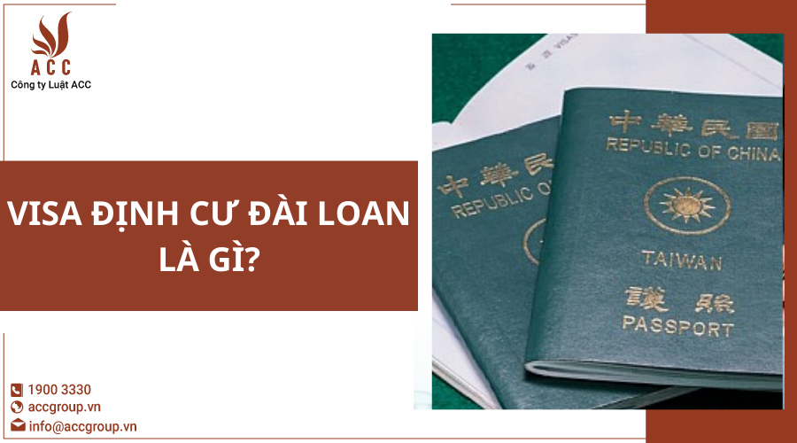 visa-dinh-cu-dai-loan-la-gi