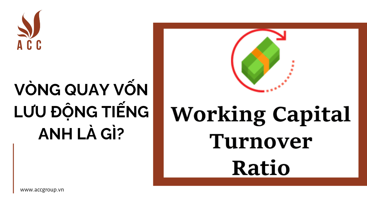 Vòng quay vốn lưu động tiếng anh là gì?