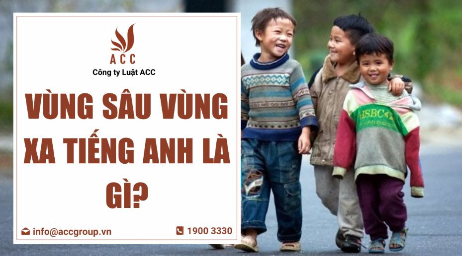 Vùng sâu vùng xa tiếng Anh là gì?