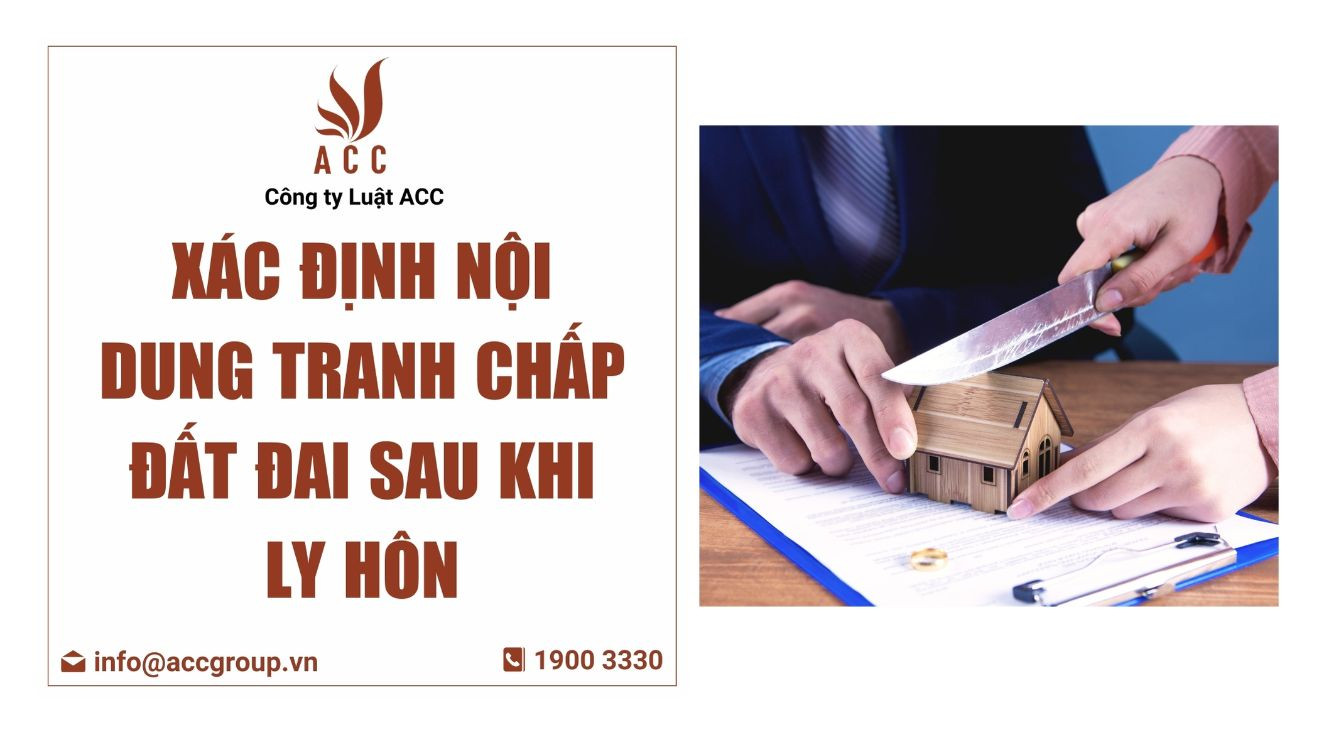 Xác định nội dung tranh chấp đất đai sau khi ly hôn
