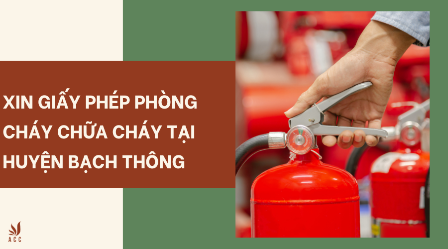 Xin giấy phép phòng cháy chữa cháy tại Huyện Bạch Thông