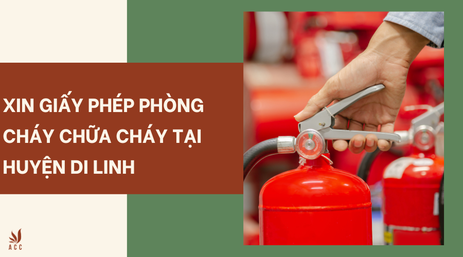 Xin giấy phép phòng cháy chữa cháy tại Huyện Di Linh