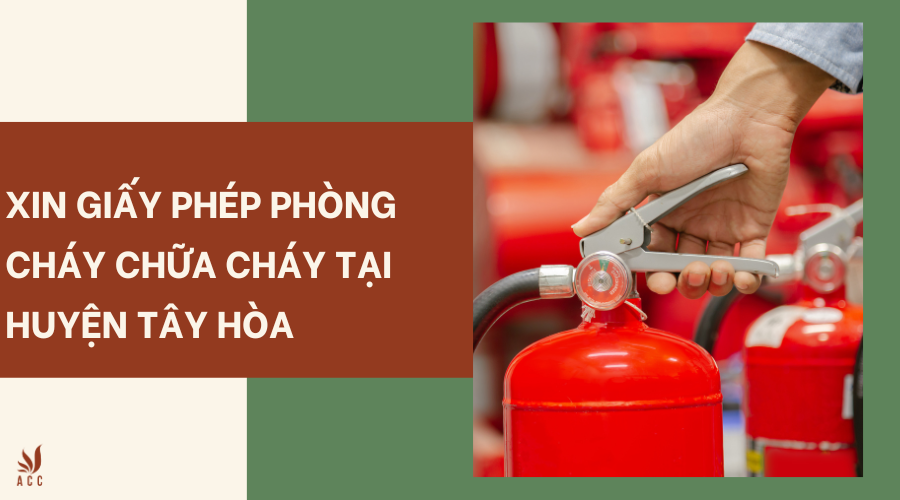Xin giấy phép phòng cháy chữa cháy tại Huyện Tây Hòa