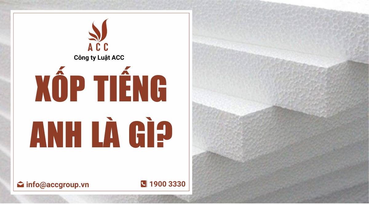 Xốp tiếng Anh là gì?