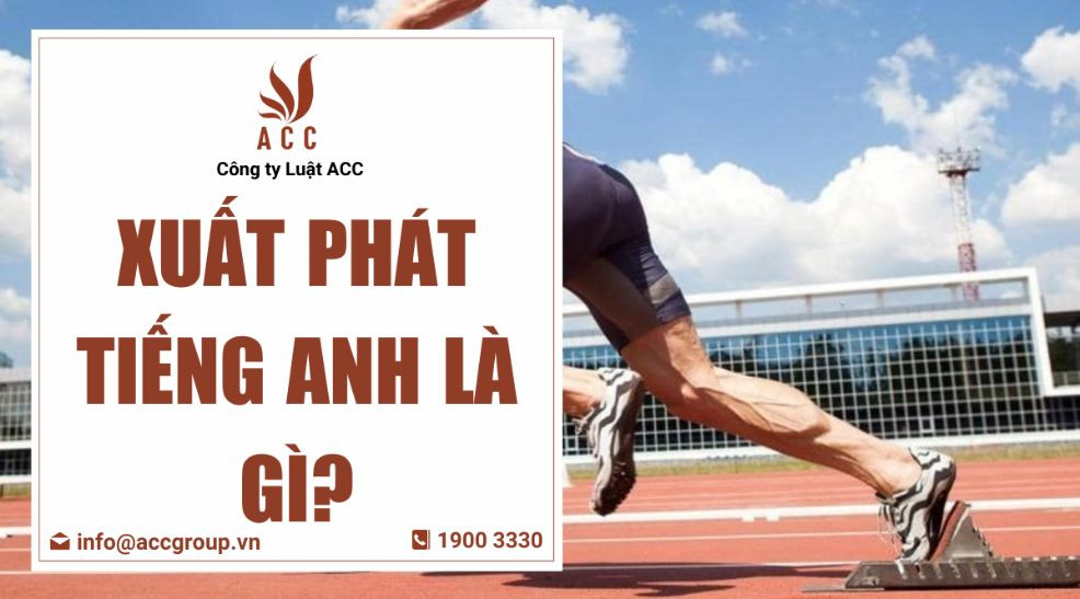 Xuất phát tiếng Anh là gì?