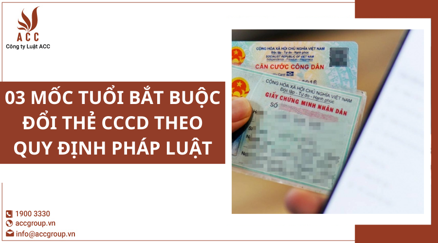 03 mốc tuổi bắt buộc đổi thẻ CCCD theo quy định pháp luật