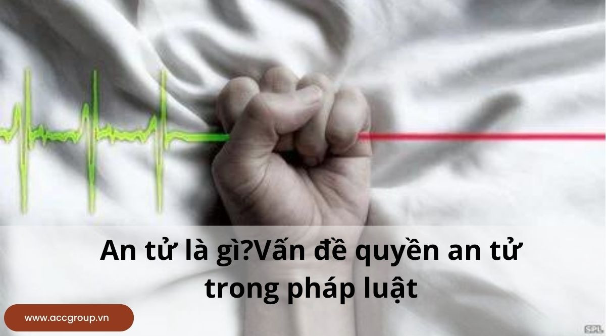 An tử là gì?Vấn đề quyền an tử trong pháp luật