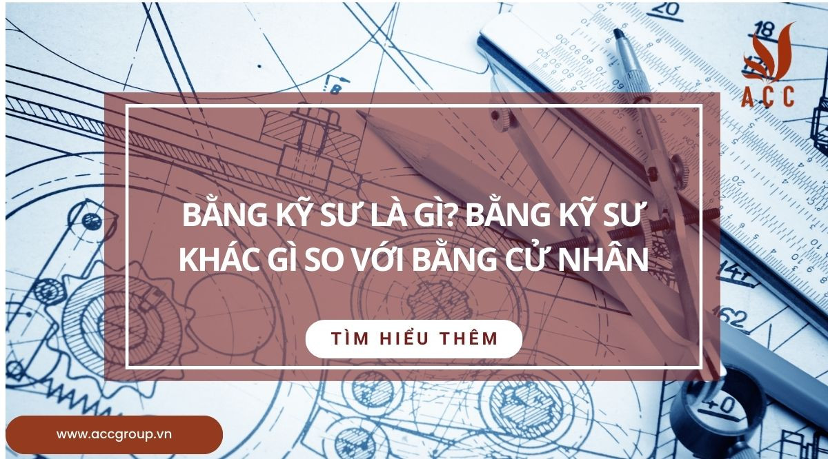 Bằng kỹ sư là gì? bằng kỹ sư khác gì so với bằng cử nhân