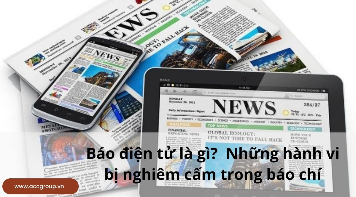 Báo điện tử là gì? Những hành vi bị nghiêm cấm trong báo chí