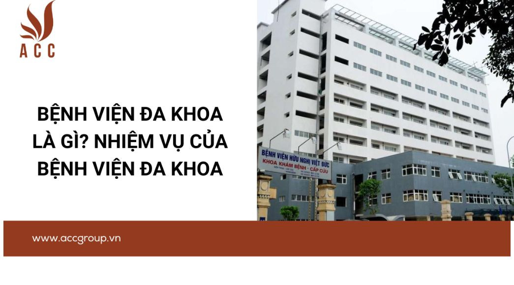 Bệnh viện đa khoa là gì? Nhiệm vụ của bệnh viện đa khoa