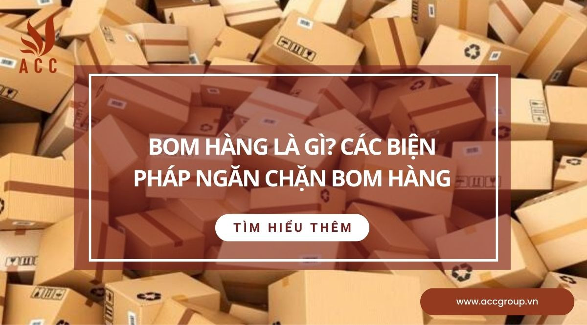 Bom hàng là gì? Các biện pháp ngăn chặn bom hàng