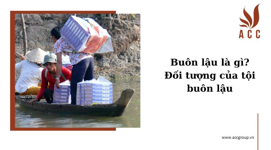 Buôn lậu là gì? Đối tượng của tội buôn lậu