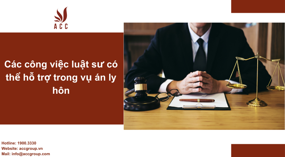 Các công việc luật sư có thể hỗ trợ trong vụ án ly hôn