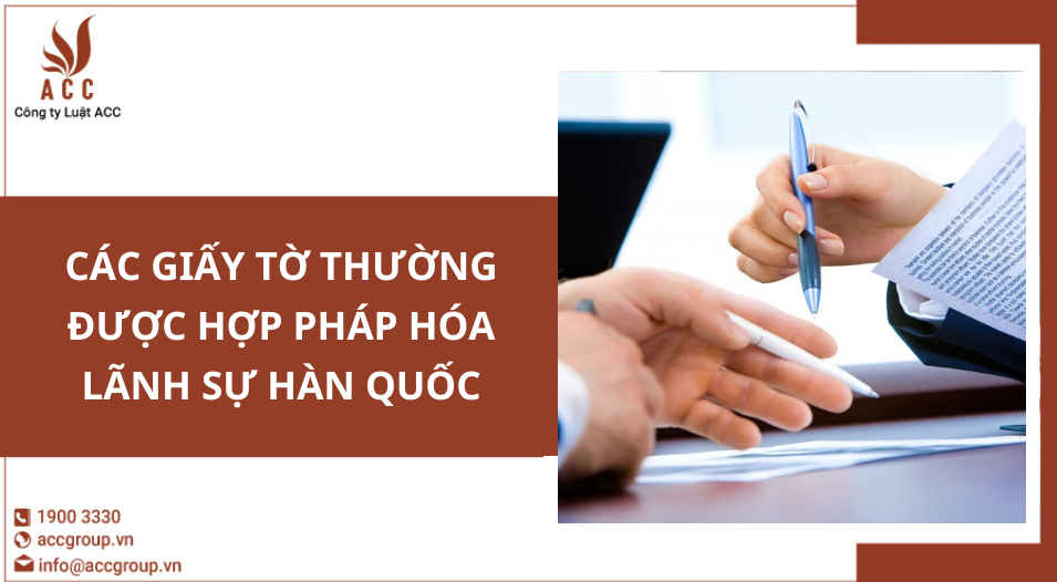 Các giấy tờ thường được hợp pháp hóa lãnh sự Hàn Quốc