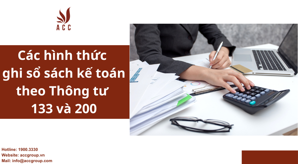 Các hình thức ghi sổ sách kế toán theo TT 133 và 200