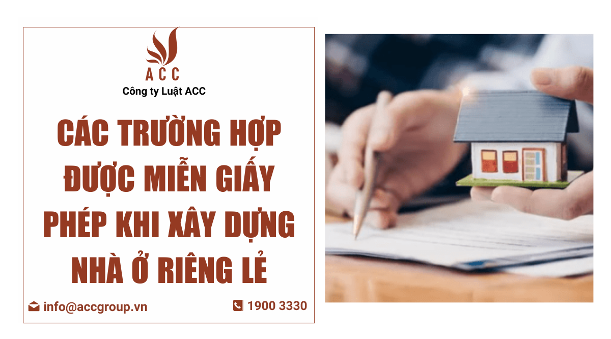 Các trường hợp được miễn giấy phép khi xây dựng nhà ở riêng lẻ