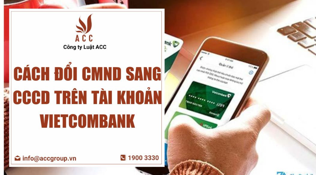 Cách đổi CMND sang CCCD trên tài khoản Vietcombank