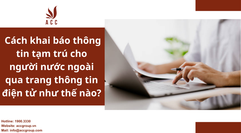 Cách khai báo thông tin tạm trú cho người nước ngoài qua trang thông tin điện tử như thế nào?