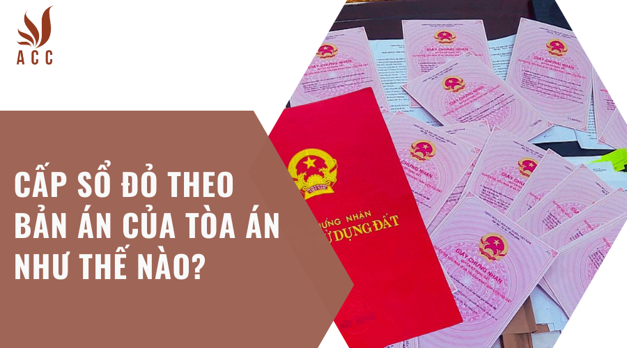 Cấp sổ đỏ theo bản án của tòa án như thế nào?