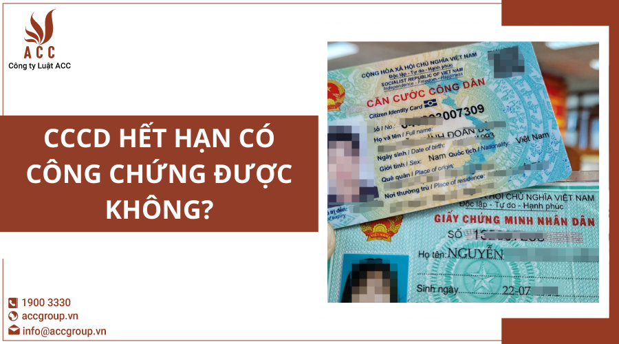 CCCD hết hạn có công chứng được không?