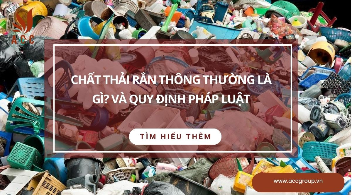 Chất thải rắn thông thường là gì? Và quy định pháp luật