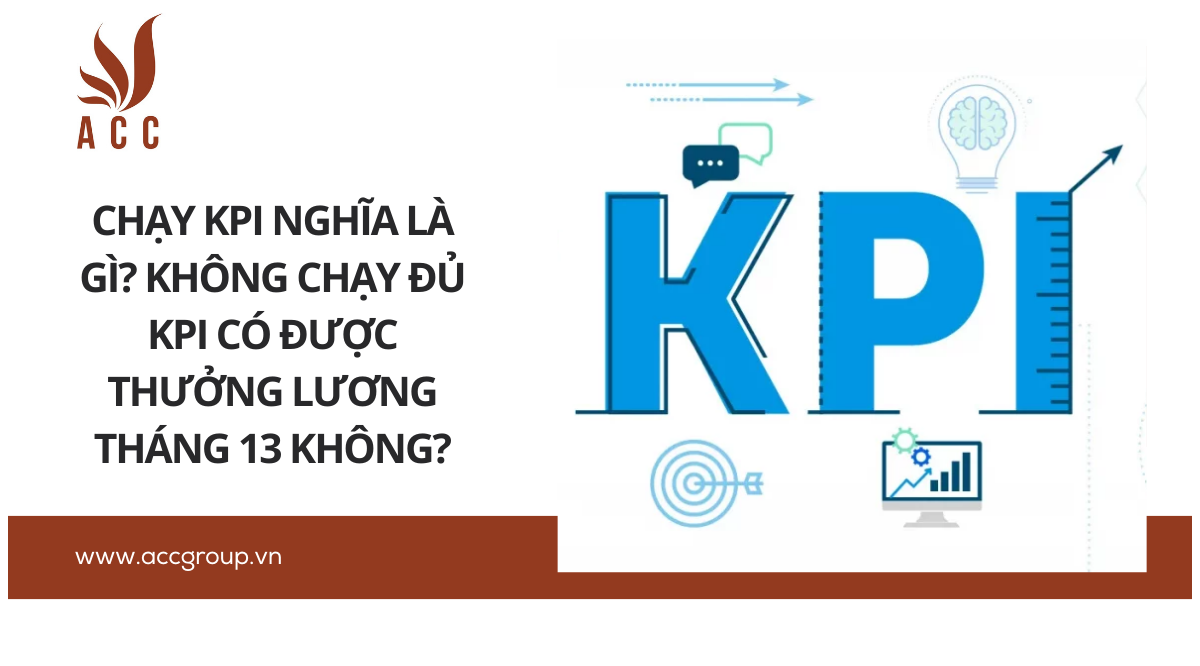 Chạy KPI nghĩa là gì? Không chạy đủ KPI có được thưởng lương tháng 13 không?