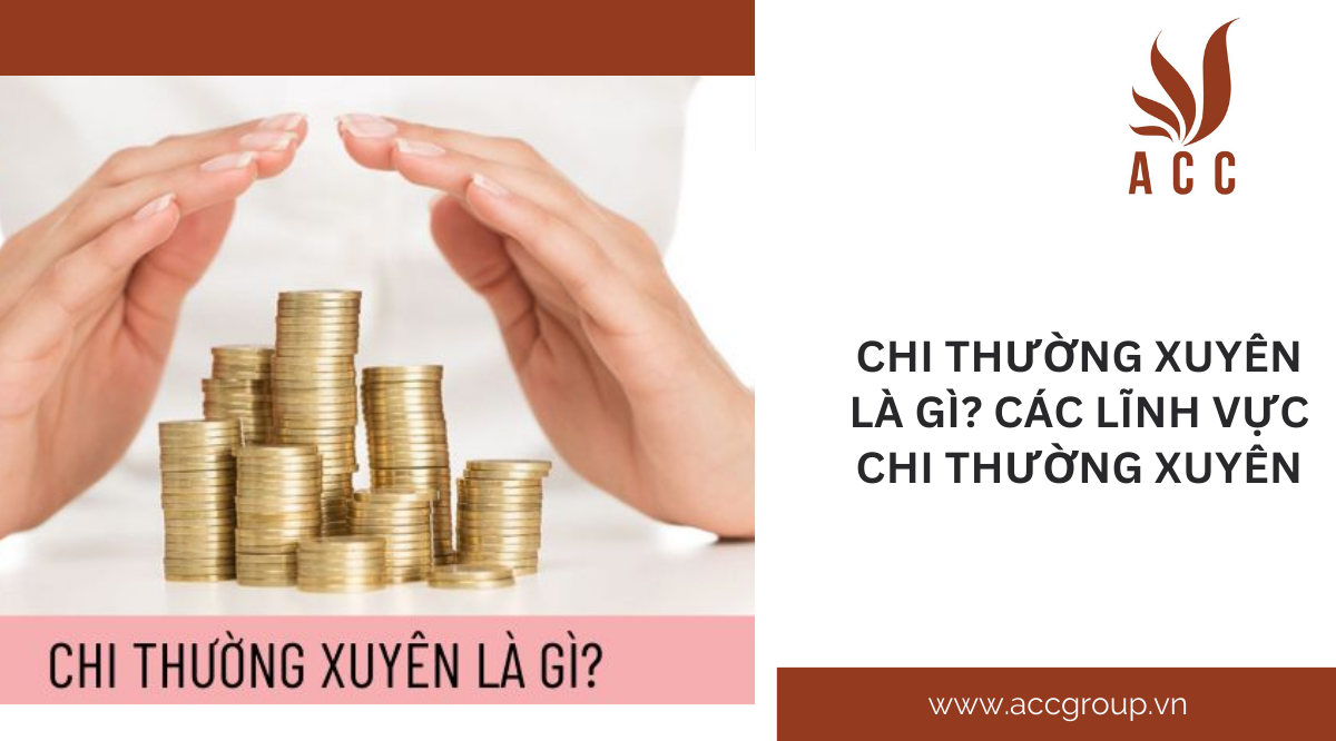 Chi thường xuyên là gì? Các lĩnh vực chi thường xuyên