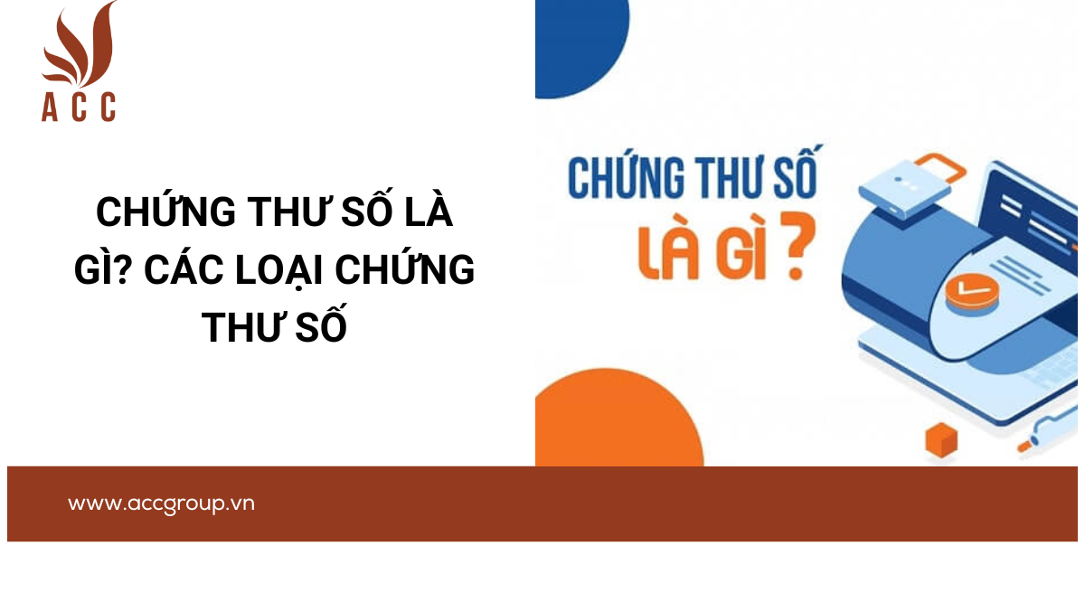 Chứng thư số là gì? Các loại chứng thư số phổ biến