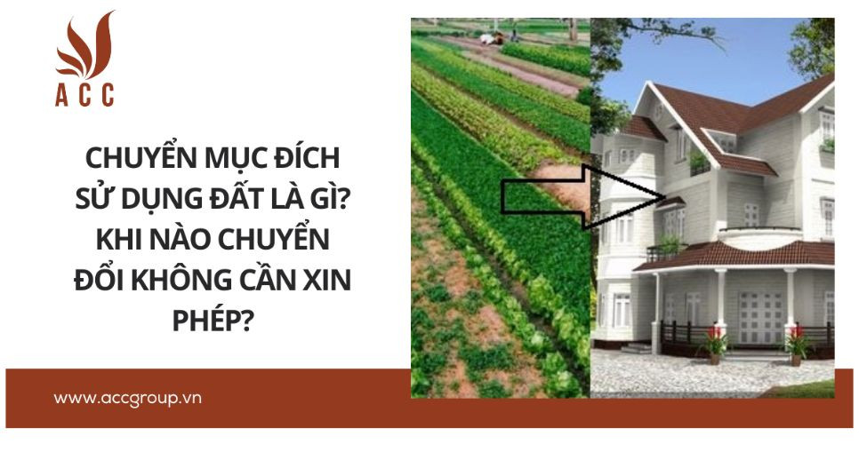 Chuyển mục đích sử dụng đất là gì? Khi nào chuyển đổi không cần xin phép?