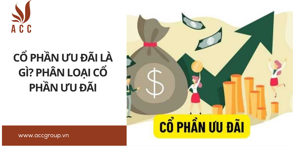 Cổ phần ưu đãi là gì? Phân loại cổ phần ưu đãi