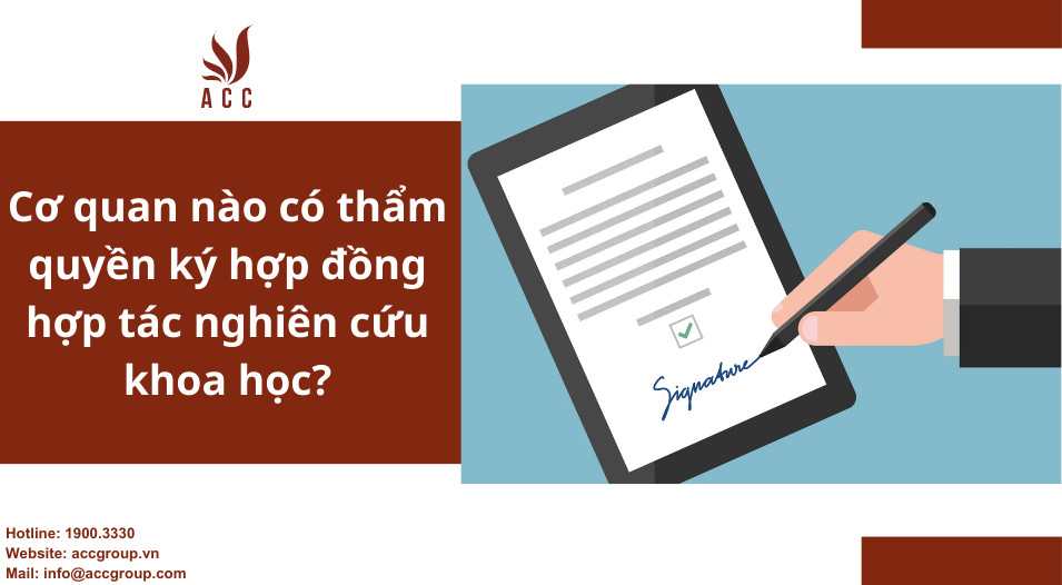Cơ quan nào có thẩm quyền ký hợp đồng hợp tác nghiên cứu khoa học?
