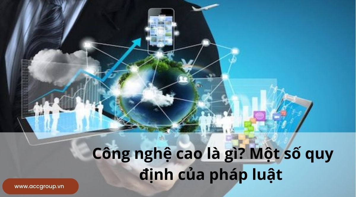 Công nghệ cao là gì? Một số quy định của pháp luật