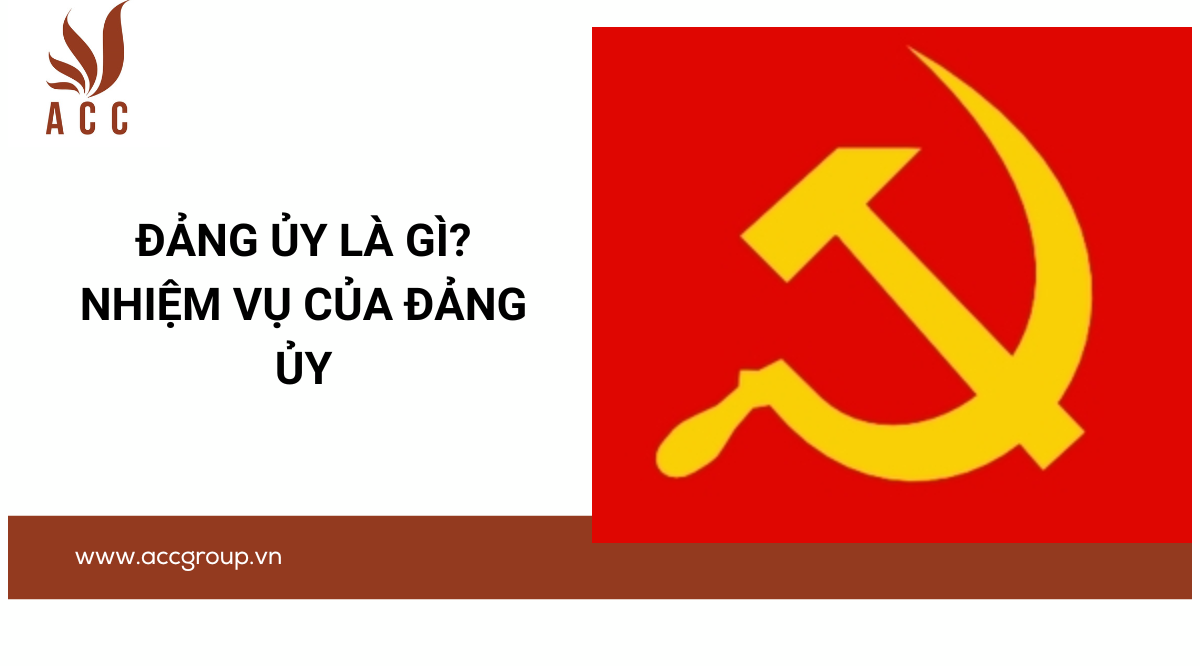 Đảng ủy là gì? Nhiệm vụ của đảng ủy