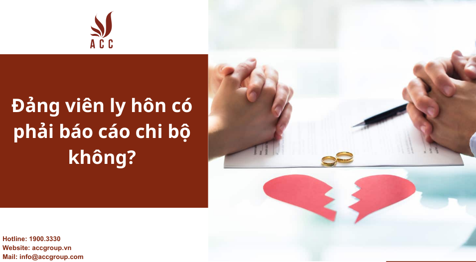 Đảng viên ly hôn có phải báo cáo chi bộ không?