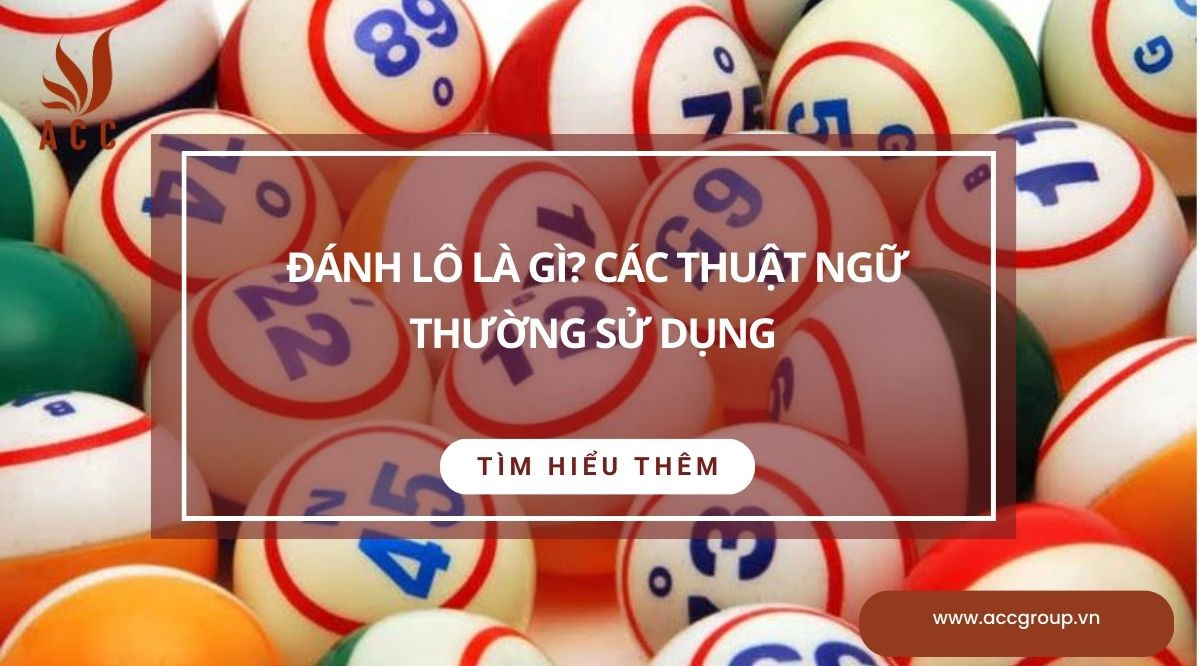 Đánh lô là gì? Các thuật ngữ thường sử dụng