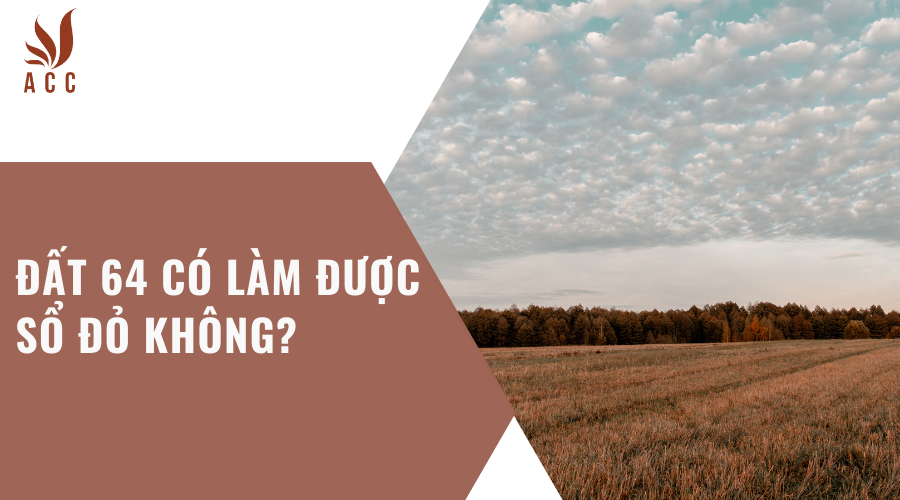 Đất 64 có làm được sổ đỏ không?