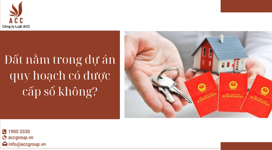 Đất nằm trong dự án quy hoạch có được cấp sổ không?