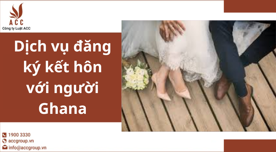 Dịch vụ đăng ký kết hôn với người Ghana