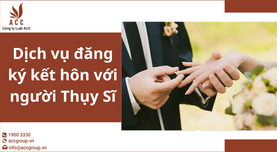Dịch vụ đăng ký kết hôn với người Thụy Sĩ
