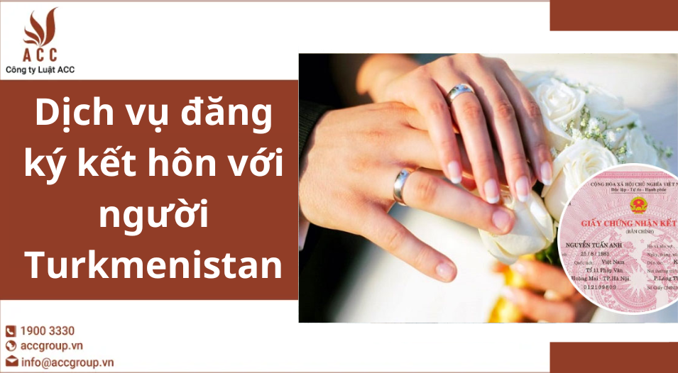 Dịch vụ đăng ký kết hôn với người Turkmenistan