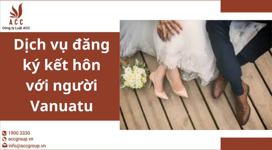 Dịch vụ đăng ký kết hôn với người Vanuatu