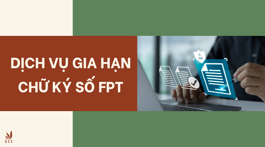 Dịch vụ gia hạn chữ ký số FPT