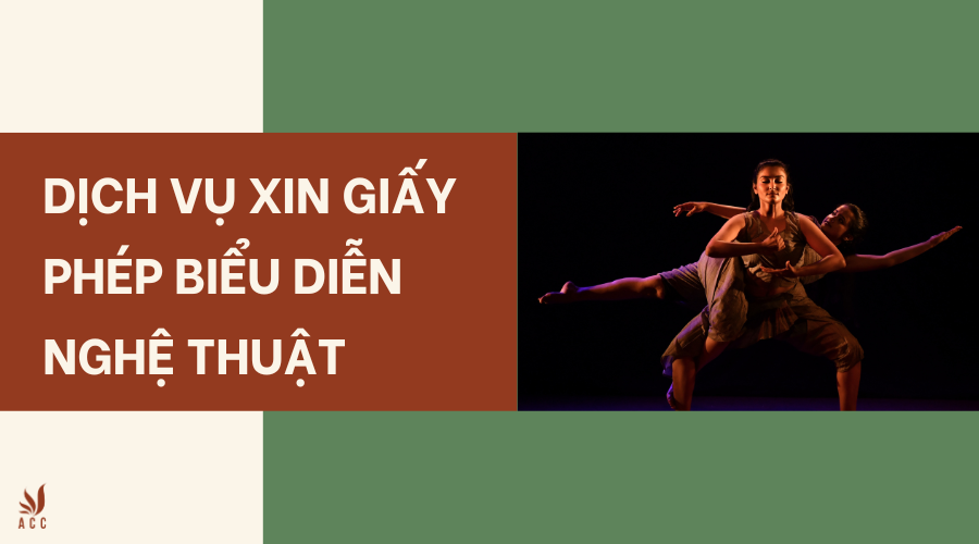 Dịch vụ xin giấy phép biểu diễn nghệ thuật